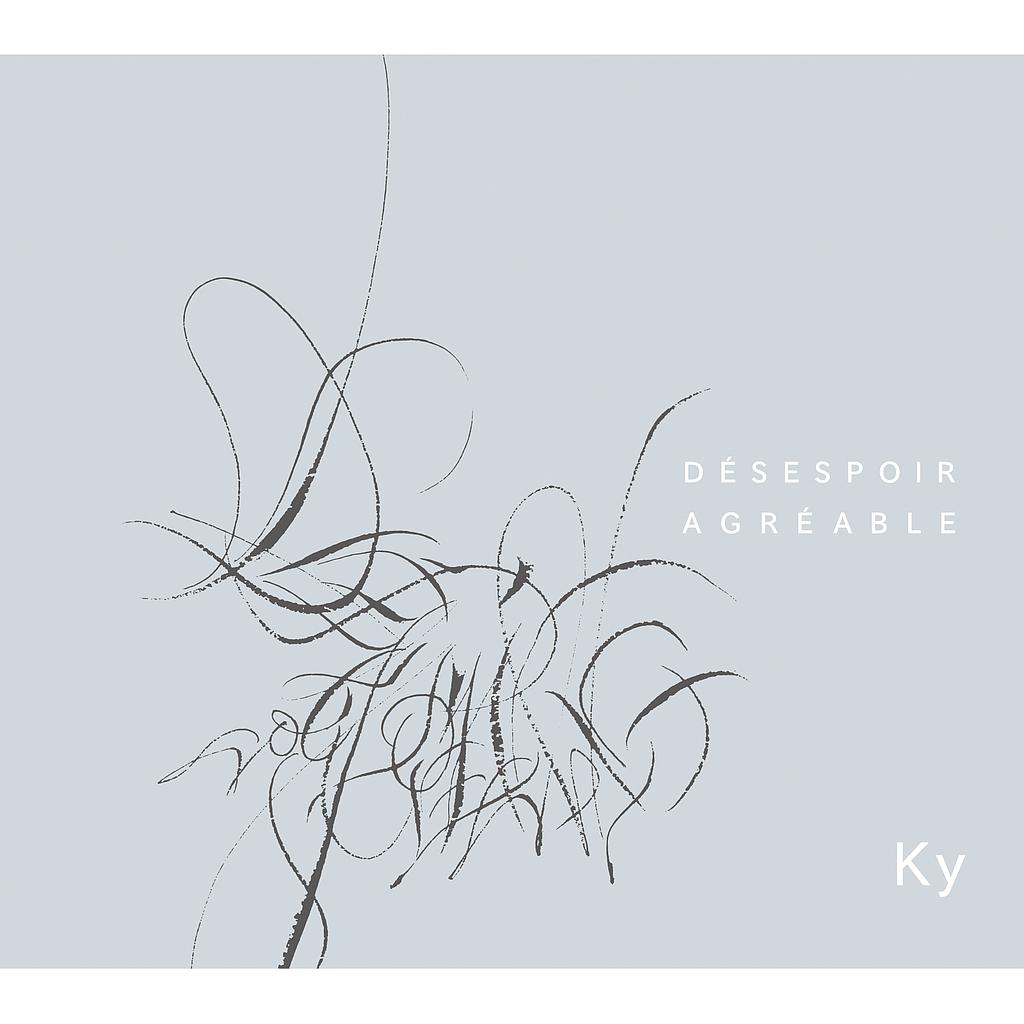 Ky 「Desespoir agreable」